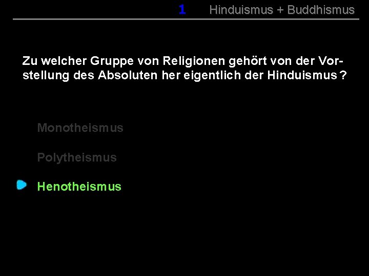 001 Hinduismus + Buddhismus Zu welcher Gruppe von Religionen gehört von der Vorstellung des