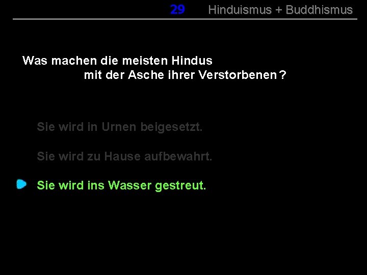 029 Hinduismus + Buddhismus Was machen die meisten Hindus mit der Asche ihrer Verstorbenen