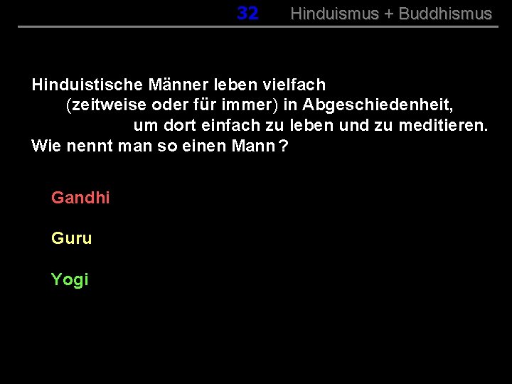 032 Hinduismus + Buddhismus Hinduistische Männer leben vielfach (zeitweise oder für immer) in Abgeschiedenheit,