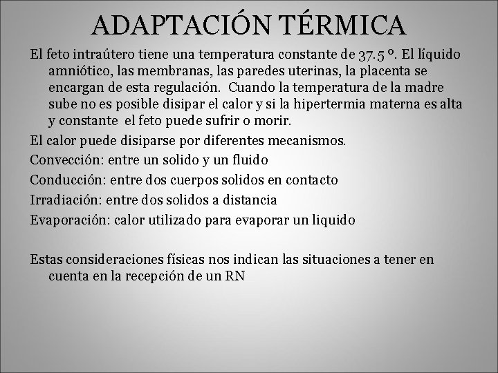 ADAPTACIÓN TÉRMICA El feto intraútero tiene una temperatura constante de 37. 5 º. El