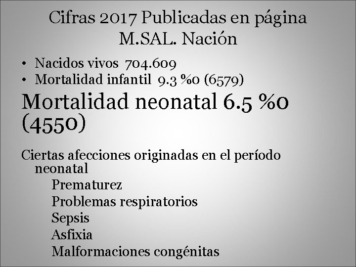 Cifras 2017 Publicadas en página M. SAL. Nación • Nacidos vivos 704. 609 •
