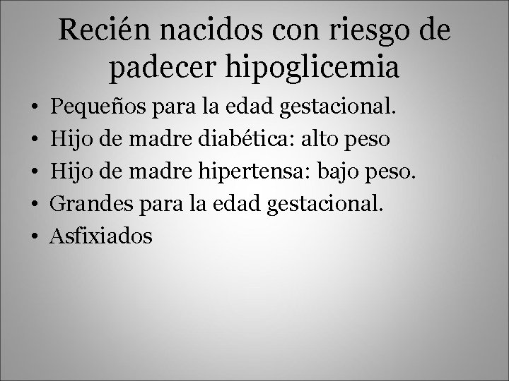 Recién nacidos con riesgo de padecer hipoglicemia • • • Pequeños para la edad