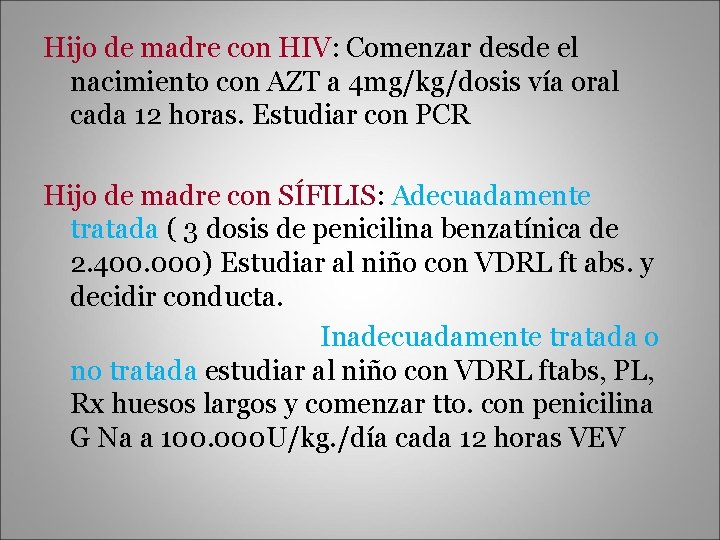 Hijo de madre con HIV: Comenzar desde el nacimiento con AZT a 4 mg/kg/dosis