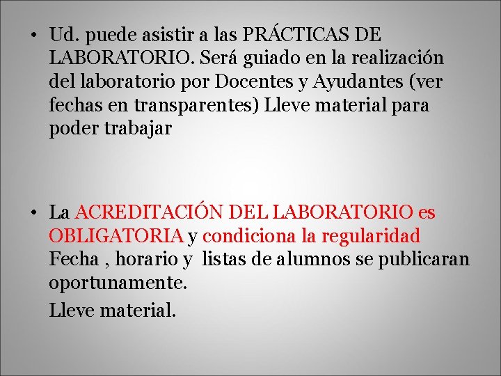  • Ud. puede asistir a las PRÁCTICAS DE LABORATORIO. Será guiado en la