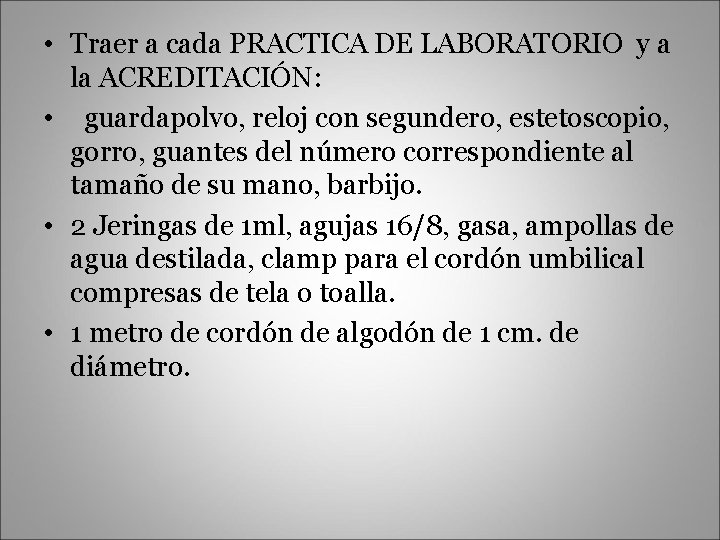 • Traer a cada PRACTICA DE LABORATORIO y a la ACREDITACIÓN: • guardapolvo,