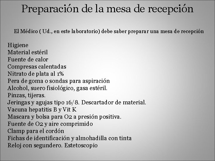 Preparación de la mesa de recepción El Médico ( Ud. , en este laboratorio)