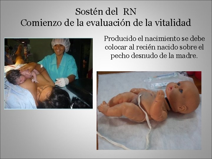 Sostén del RN Comienzo de la evaluación de la vitalidad Producido el nacimiento se