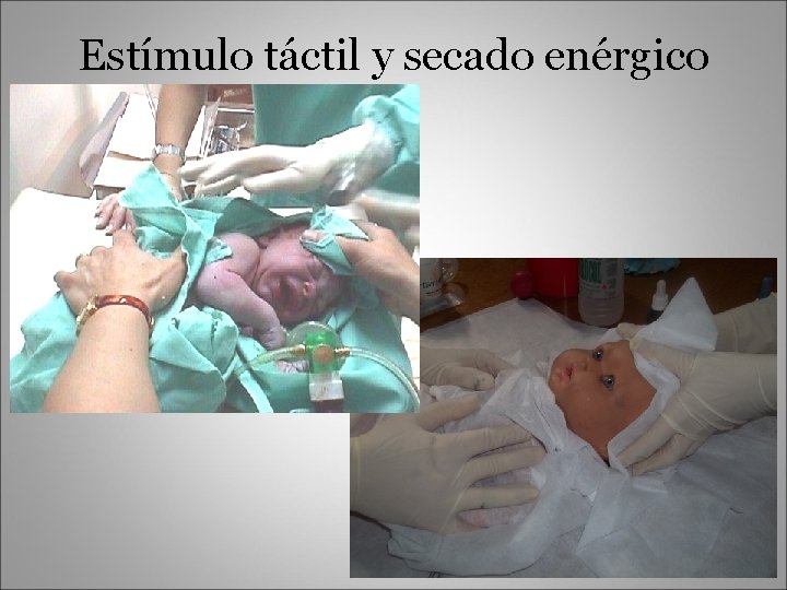 Estímulo táctil y secado enérgico 
