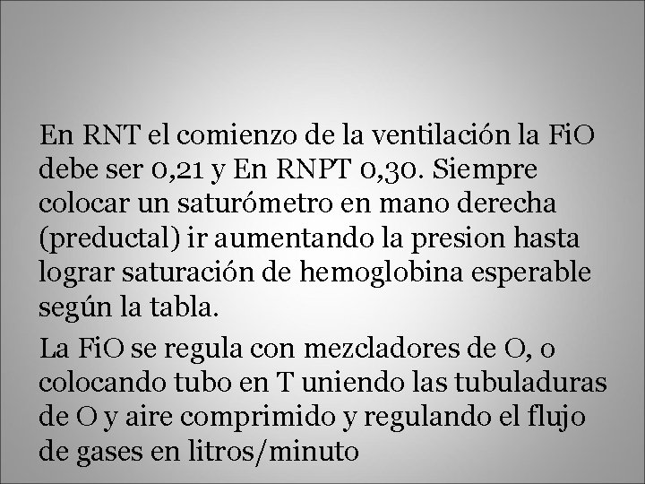 En RNT el comienzo de la ventilación la Fi. O debe ser 0, 21