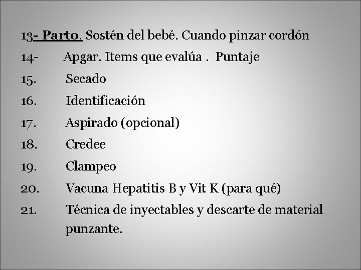 13 - Parto. Sostén del bebé. Cuando pinzar cordón 14 - Apgar. Items que