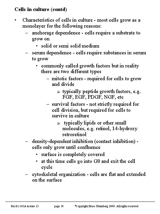 Cells in culture (contd) • Characteristics of cells in culture - most cells grow
