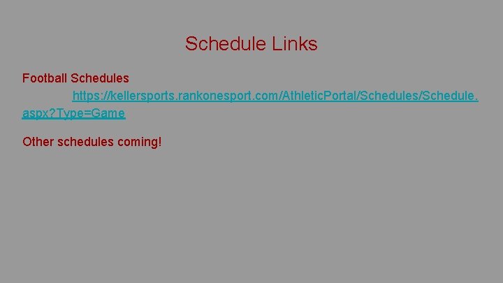 Schedule Links Football Schedules https: //kellersports. rankonesport. com/Athletic. Portal/Schedules/Schedule. aspx? Type=Game Other schedules coming!