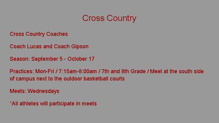Cross Country Coaches Coach Lucas and Coach Gipson Season: September 5 - October 17