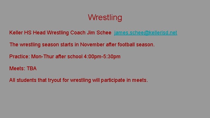 Wrestling Keller HS Head Wrestling Coach Jim Schee james. schee@kellerisd. net The wrestling season