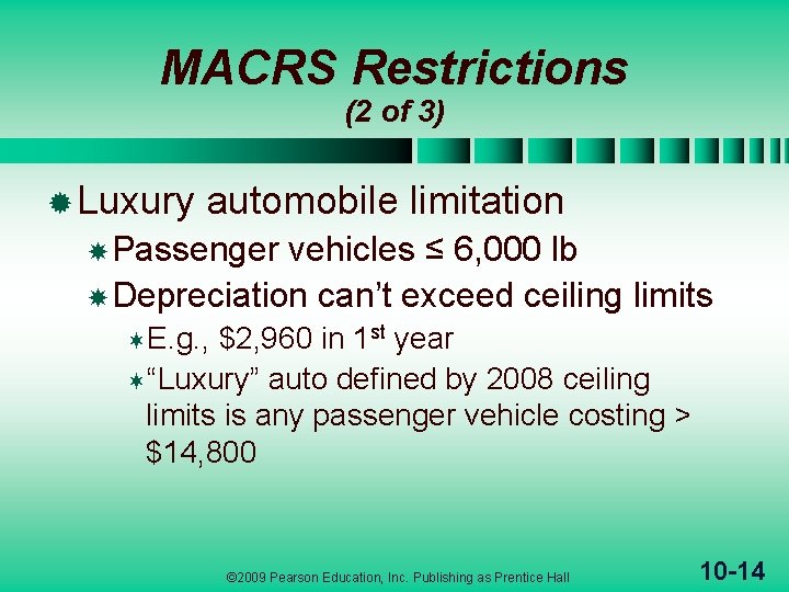 MACRS Restrictions (2 of 3) ® Luxury automobile limitation Passenger vehicles ≤ 6, 000