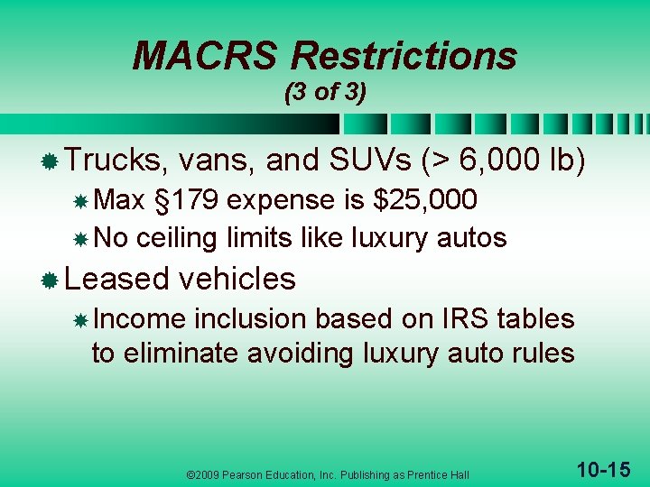 MACRS Restrictions (3 of 3) ® Trucks, vans, and SUVs (> 6, 000 lb)