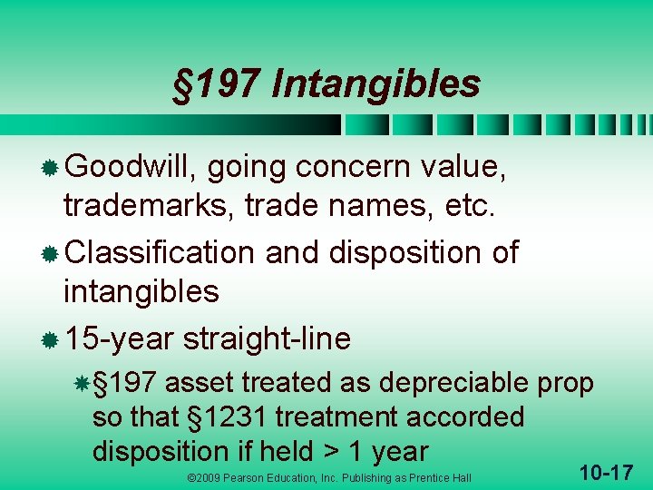 § 197 Intangibles ® Goodwill, going concern value, trademarks, trade names, etc. ® Classification