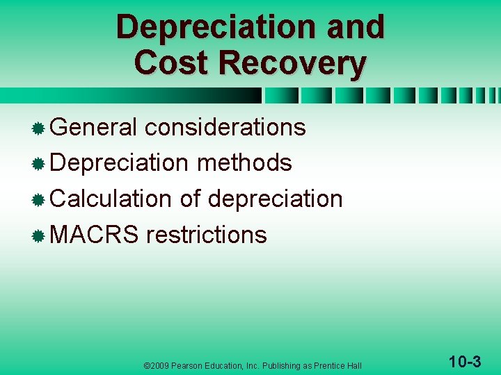 Depreciation and Cost Recovery ® General considerations ® Depreciation methods ® Calculation of depreciation