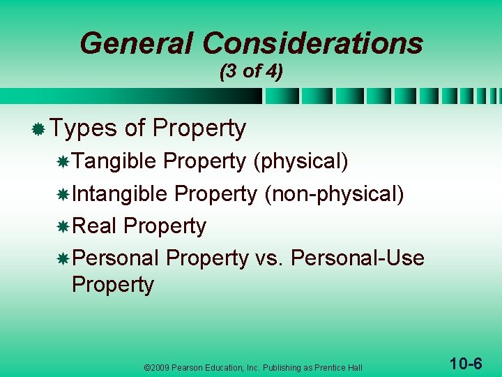 General Considerations (3 of 4) ® Types of Property Tangible Property (physical) Intangible Property