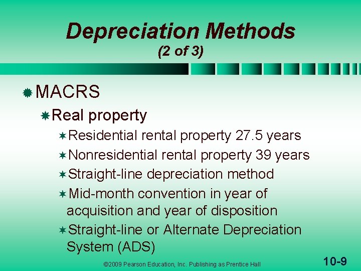 Depreciation Methods (2 of 3) ® MACRS Real property ¬Residential rental property 27. 5