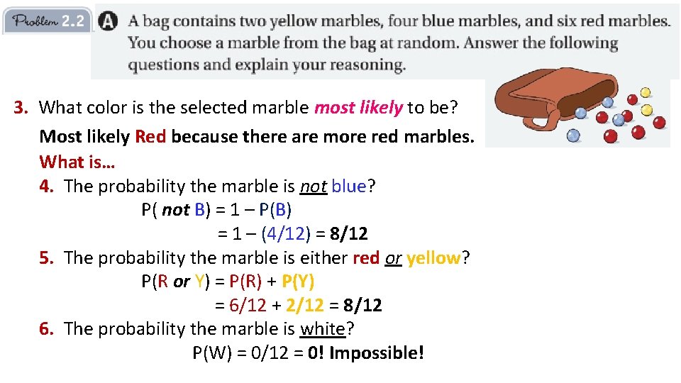 3. What color is the selected marble most likely to be? Most likely Red
