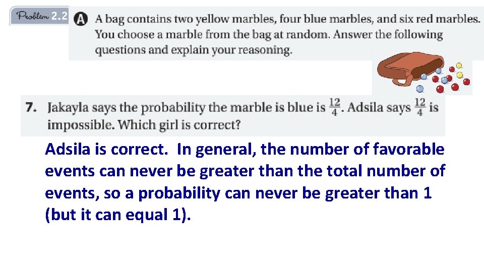 Adsila is correct. In general, the number of favorable events can never be greater