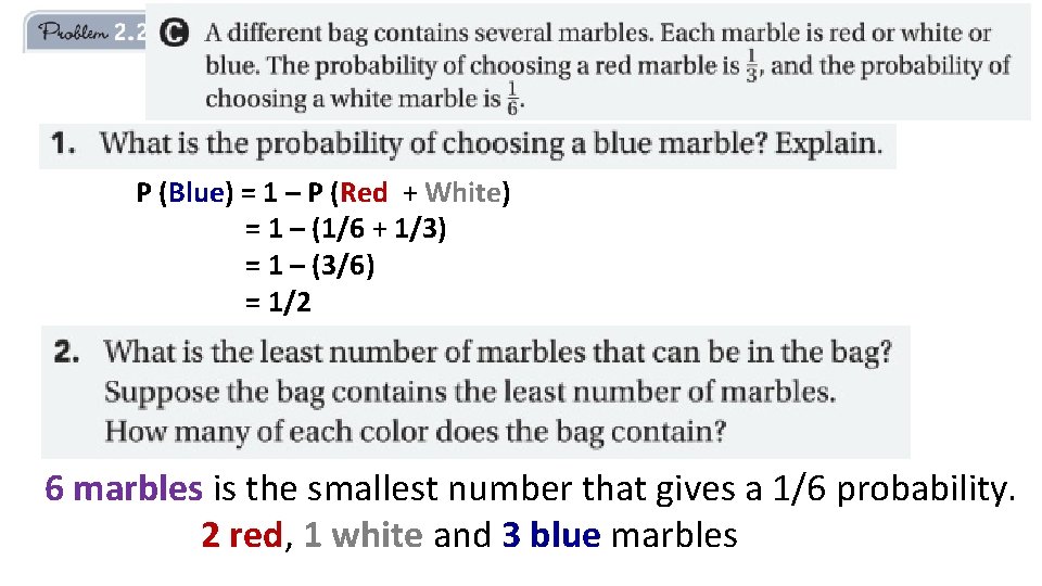 P (Blue) = 1 – P (Red + White) = 1 – (1/6 +