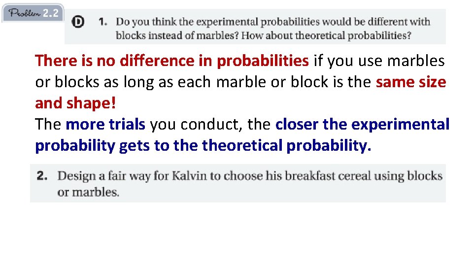 There is no difference in probabilities if you use marbles or blocks as long