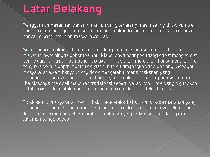 Latar Belakang � Penggunaan bahan tambahan makanan yang terlarang masih sering dilakukan oleh pengusaha