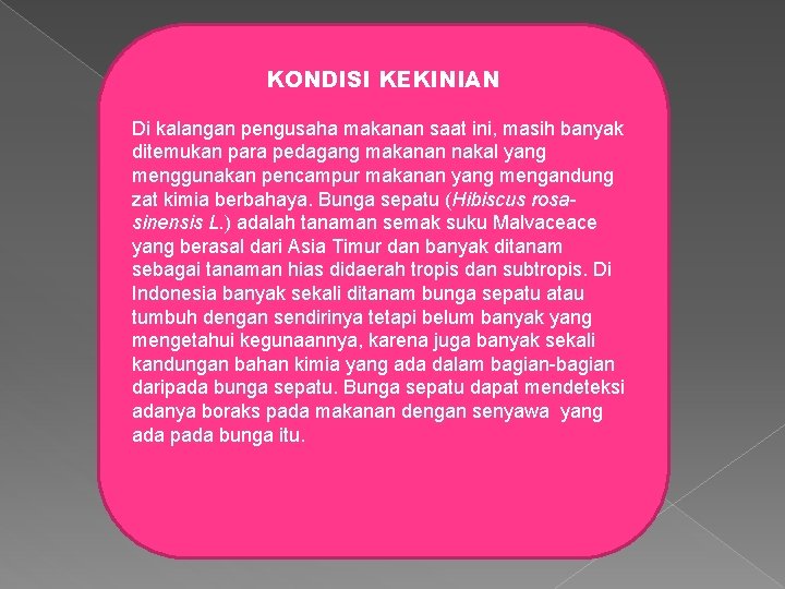 KONDISI KEKINIAN Di kalangan pengusaha makanan saat ini, masih banyak ditemukan para pedagang makanan