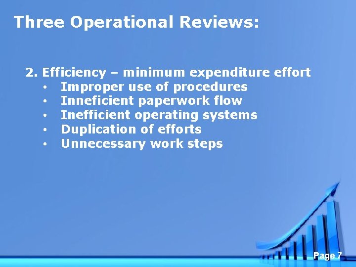 Three Operational Reviews: 2. Efficiency – minimum expenditure effort • Improper use of procedures