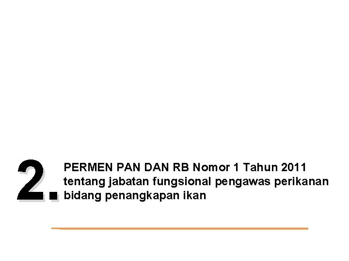 2. PERMEN PAN DAN RB Nomor 1 Tahun 2011 tentang jabatan fungsional pengawas perikanan