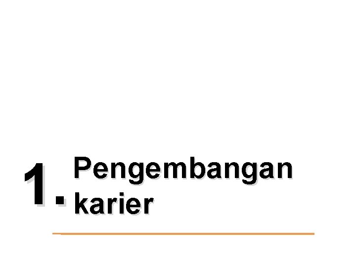 1. Pengembangan karier 