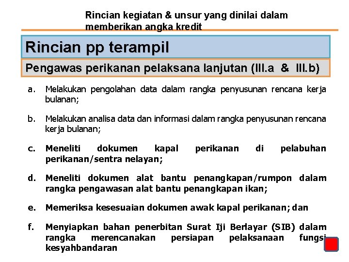 Rincian kegiatan & unsur yang dinilai dalam memberikan angka kredit Rincian pp terampil Pengawas