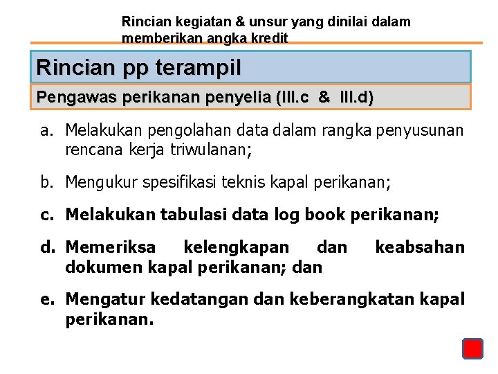 Rincian kegiatan & unsur yang dinilai dalam memberikan angka kredit Rincian pp terampil Pengawas