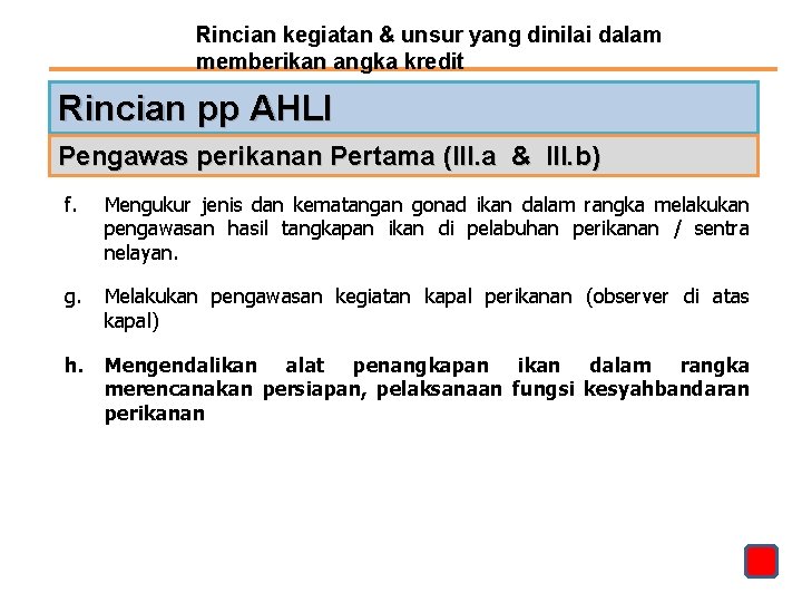 Rincian kegiatan & unsur yang dinilai dalam memberikan angka kredit Rincian pp AHLI Pengawas