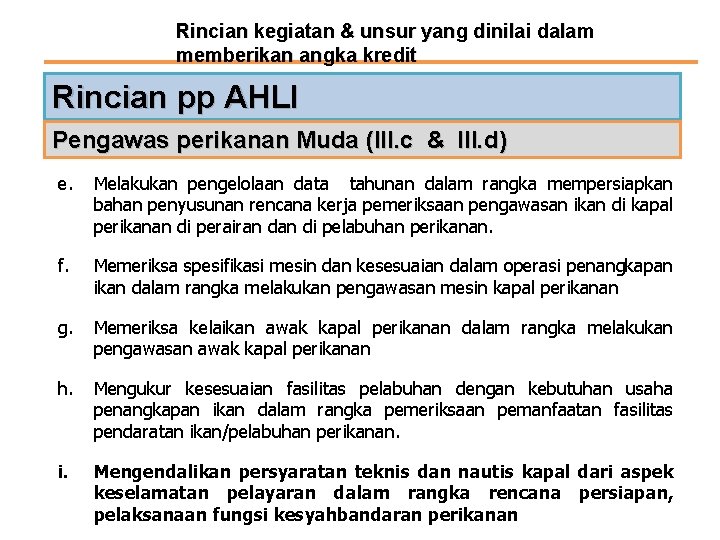 Rincian kegiatan & unsur yang dinilai dalam memberikan angka kredit Rincian pp AHLI Pengawas