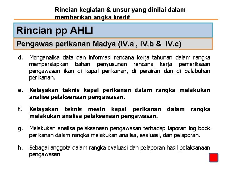 Rincian kegiatan & unsur yang dinilai dalam memberikan angka kredit Rincian pp AHLI Pengawas
