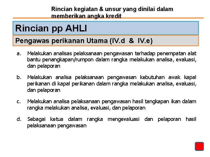 Rincian kegiatan & unsur yang dinilai dalam memberikan angka kredit Rincian pp AHLI Pengawas