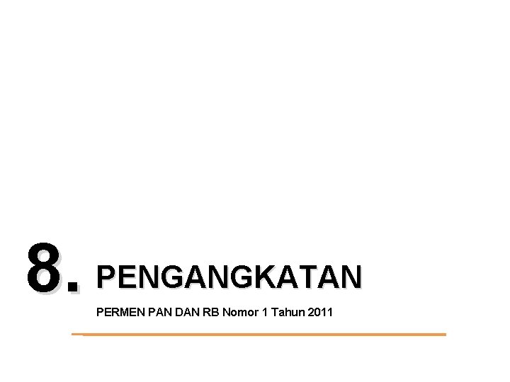 8. PENGANGKATAN PERMEN PAN DAN RB Nomor 1 Tahun 2011 