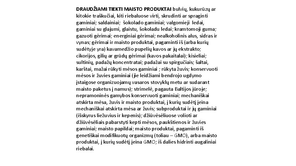 DRAUDŽIAMI TIEKTI MAISTO PRODUKTAI bulvių, kukurūzų ar kitokie traškučiai, kiti riebaluose virti, skrudinti ar