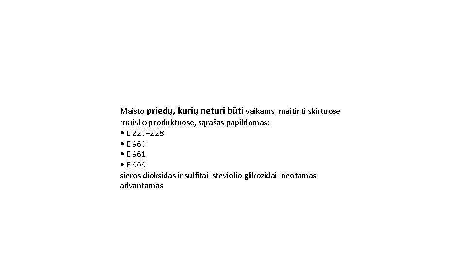 Maisto priedų, kurių neturi būti vaikams maitinti skirtuose maisto produktuose, sąrašas papildomas: • E