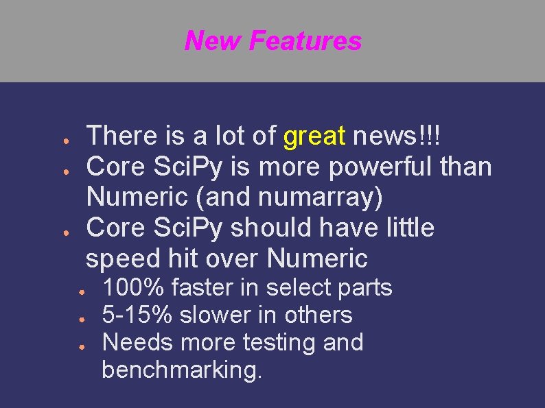 New Features There is a lot of great news!!! Core Sci. Py is more