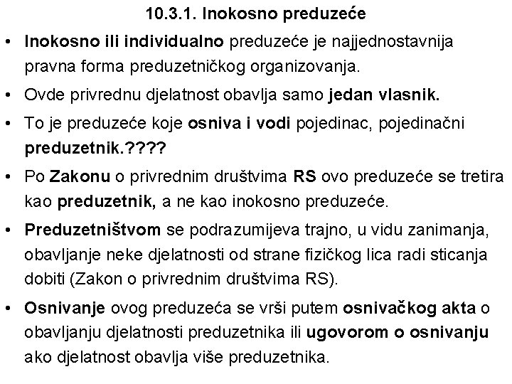 10. 3. 1. Inokosno preduzeće • Inokosno ili individualno preduzeće je najjednostavnija pravna forma