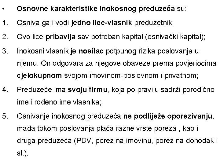  • Osnovne karakteristike inokosnog preduzeća su: 1. Osniva ga i vodi jedno lice-vlasnik