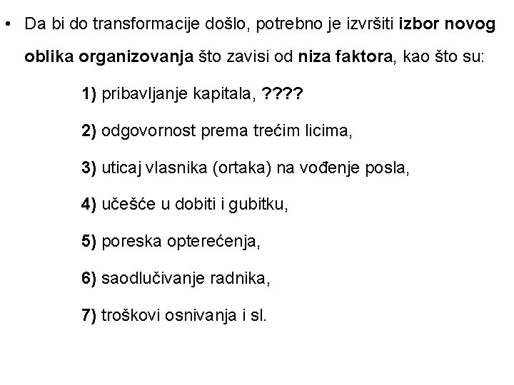  • Da bi do transformacije došlo, potrebno je izvršiti izbor novog oblika organizovanja