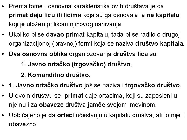  • Prema tome, osnovna karakteristika ovih društava je da primat daju licu ili