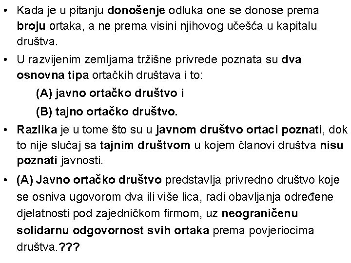  • Kada je u pitanju donošenje odluka one se donose prema broju ortaka,