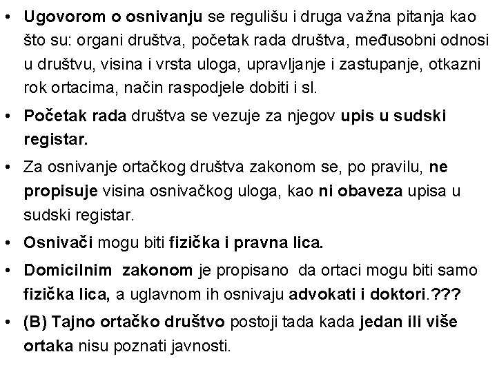  • Ugovorom o osnivanju se regulišu i druga važna pitanja kao što su: