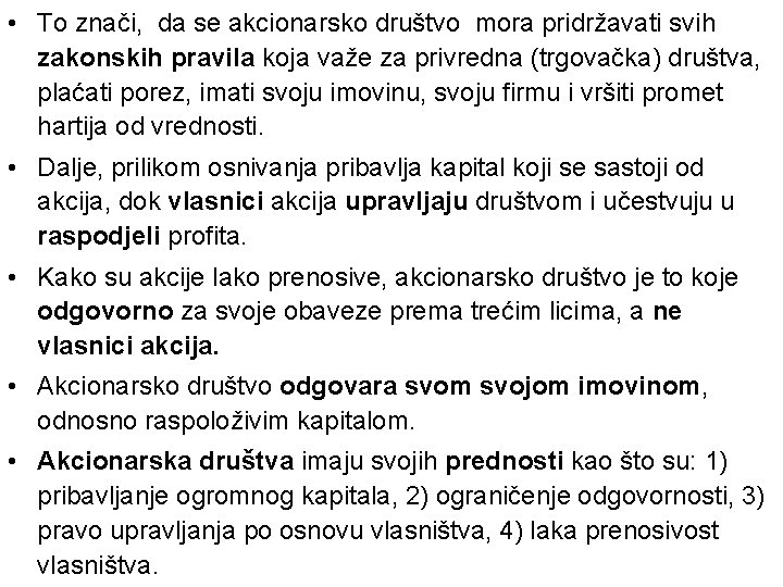  • To znači, da se akcionarsko društvo mora pridržavati svih zakonskih pravila koja